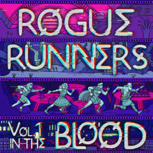 Cover des Podcasts Rogue Runners Vol. 1 in the Blood. Das Bild ist eine Digitalzeichnung in violett und pink mit weißem Text, welcher den Titel darstellt. Unter den Wörtern Rogue Runners sind vier Figuren abgebildet - die im Artikel beschrieben Hauptcharaktere. Die Darstellungsform ist an griechische antike Vasen und Krüge angelehnt.