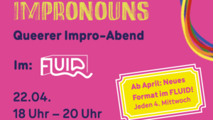 Informationsplakat des queeren Improtheater-Abends im Fluid Bochum
